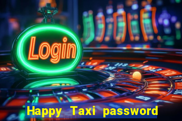 Happy Taxi password road 96 road 96 happy taxi security